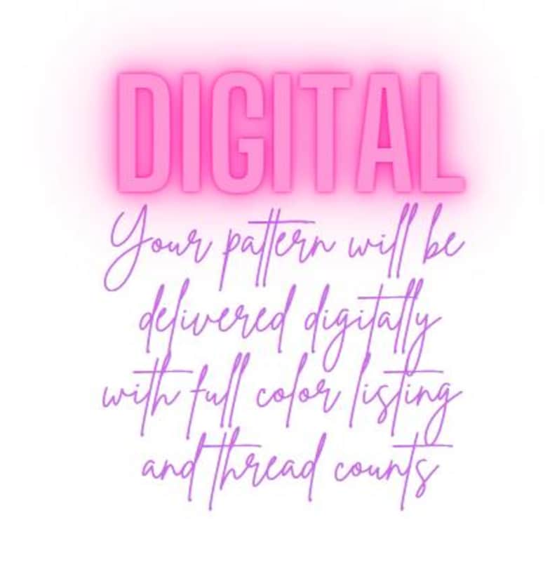 May include: Digital download graphic with pink text that says "DIGITAL" and purple text that says "Your pattern will be delivered digitally with full colour listing and thread counts."
