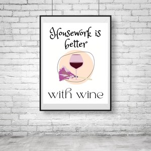 Funny Kitchen Sign, Printable Art, Housework is Better With Wine, Gift for Wife, Best Friend, Cleaning Lady, Print at Home Decor, SVG, PDF image 2