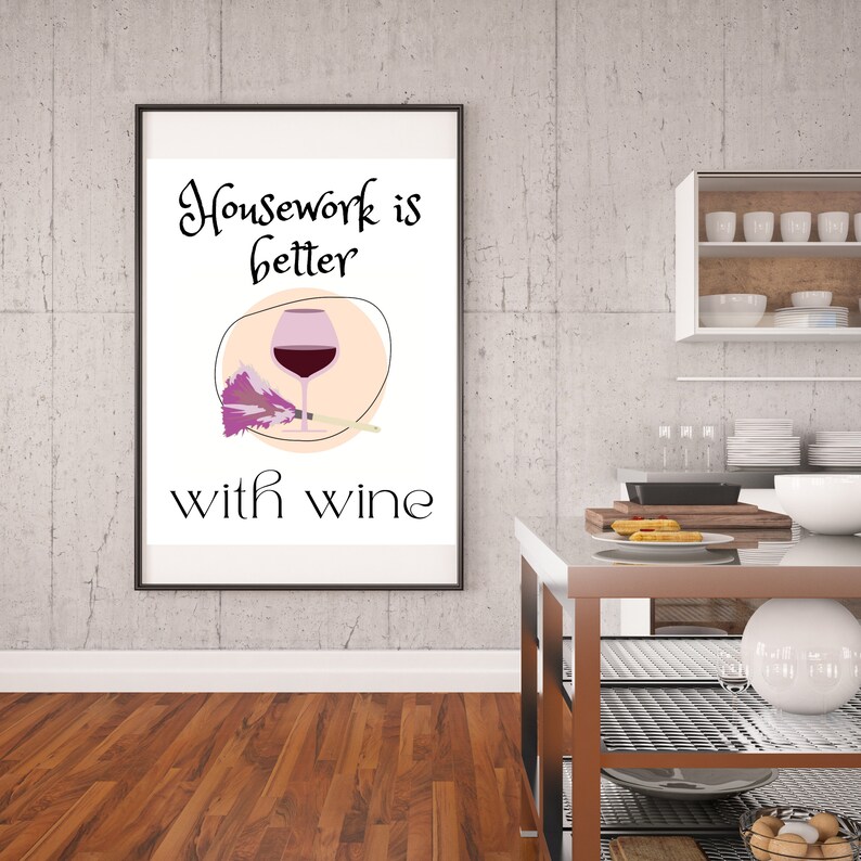 Funny Kitchen Sign, Printable Art, Housework is Better With Wine, Gift for Wife, Best Friend, Cleaning Lady, Print at Home Decor, SVG, PDF image 3