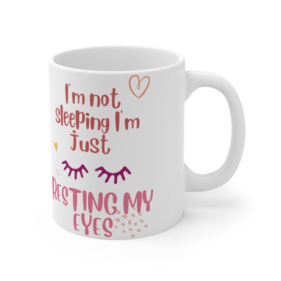 mom mug Coffee mug gift for her gift mug 11 oz mug mommy mug fun mug I'm not sleeping I'm just resting my eyes mug