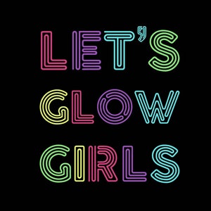 Let&#39;s Glow Girl svg, Unique Let&#39;s Glow Girl Print, Cute Let&#39;s Glow Girl Artwork, Let&#39;s Glow Girl svg, Colorful Let&#39;s Glow Girl Graphic