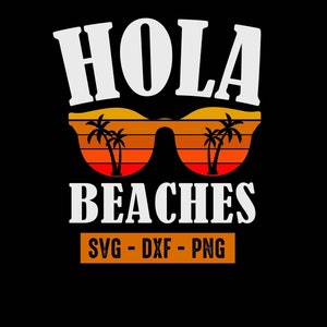 Hola Beaches SVG, Vacation Svg, Beach Svg, Summer Svg, Summertime Svg, beach quotes, for Cricut & Cameo Silhouette, instant download