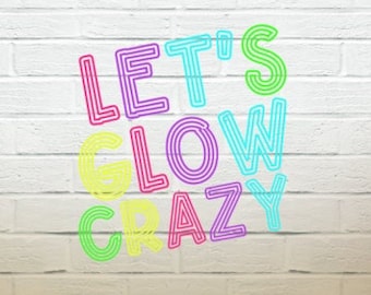 Let's Glow Crazy Retro Neon 80s Party svg, Let's Glow Crazy, Party Shirt, Neon Party, Birthday Party Tee, glow party squad png