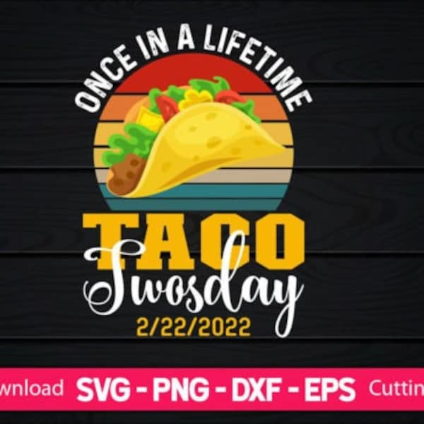 Once In A Lifetime Taco Twosday 2 22 22 Shirt, The Ultimate Taco Twosday Tuesday 2.22.22, February 22nd 2022 Shirt, Tacos Lovers Gift