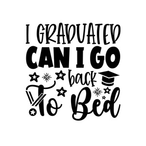 Eu me formei, posso voltar para a cama agora Svg, presente de formatura sênior de 2022 Svg, download digital DTG Sublimation Cricut Cut File SVG e PNG, presente