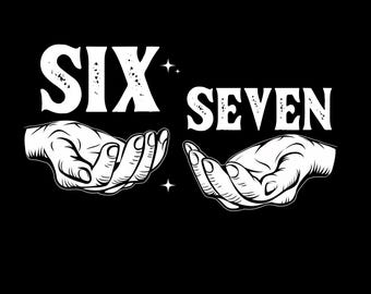 May include: Black graphic design featuring the words "SIX" and "SEVEN" in distressed white font. Two open hands are positioned below the words, with a star graphic on each side. The image has a vintage, artistic style.