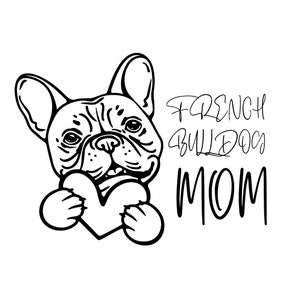 French Bulldog Mom SVG, Frenchie Mom SVG PNG, Dog Mama Shirt, Dog Lover Gift, Digital Craft Files For Cricut/Silhouette , Sublimation Design