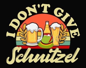 I Don't Give A Schnitzel Oktoberfest SVG PNG: Beer Drinking (Digital Download)