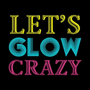 Glow Party Svg, Lets Glow Crazy Svg, Lets Glow Its My Birthday Svg
