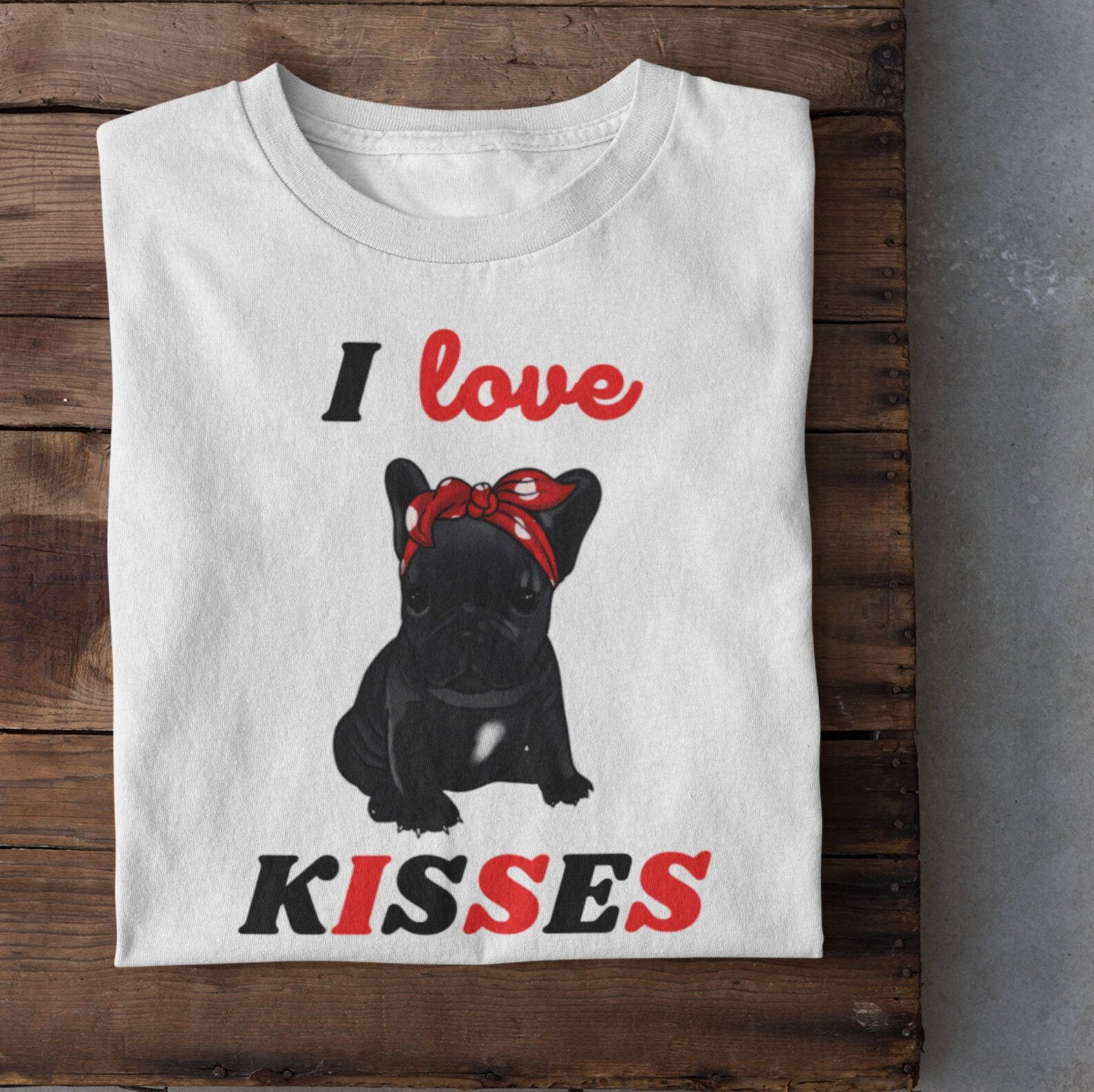 Frenchie I Love Kisses Tshirt, Dog Lover Tshirts, Women's Tshirts