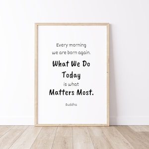 Buddha Quote DIGITAL Print, Every morning we are born again Buddha PRINTABLE Quote, Inspirational Wall Decor, Download Zen Quote, PNG, jpg