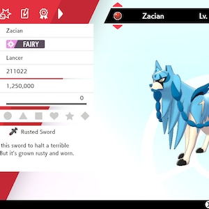 May include: A blue and white Pokemon called Zacian, level 100, with the type Fairy. The Pokemon is holding a Rusted Sword. The text on the screen reads "It is said that a hero used this sword to halt a terrible disaster in ancient times. But it's grown rusty and worn."