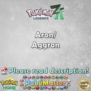 May include: Image featuring the Pokémon Legends logo and the text "Aron/Aggron." Below, it says "Please read description!" with various Pokémon-themed logos and a "100% Legal" badge. The background is a light gray with white speckles.