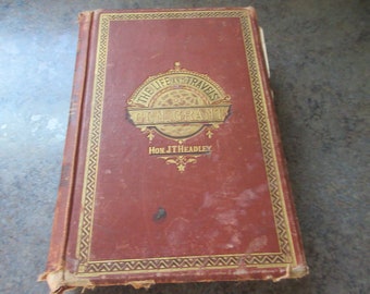 The Life and Travels of Gen. Grant, Hon. J.T. Headly, Primera Edición 1887, Imprenta de Franklin Printing House