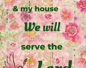 Floral Bible Verse Printable Joshua 24:15 As for me and my house we will serve the Lord DIGITAL DOWNLOAD