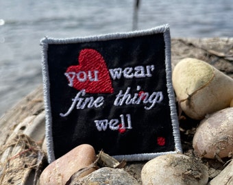 You Wear Fine Things Well Iron on Patch