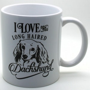 I Love My Long Haired Dachshund Dog Mug, Long Haired Dachshund Dog Mug, Long Haired Dachshund Dog Gift