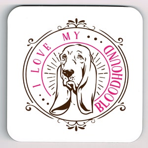I Love My Bloodhound Dog Coaster, Bloodhound Dog Coaster, Bloodhound Dog Gift