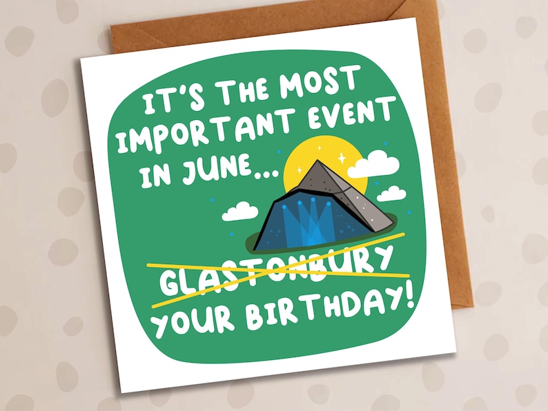 May include: A green card with a white border and the text "It's the most important event in June... Glastonbury Your Birthday!" The text "Glastonbury" is crossed out with a yellow line. The card features a cartoon illustration of a stage with a blue light show and a tent.