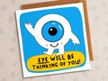 Eye Will Be Thinking of You, Eye Operation Card, Eye Pun, Positive Vibes, Cute Card, Funny Card, Operation, Hospital, Get Well, Him, For Her