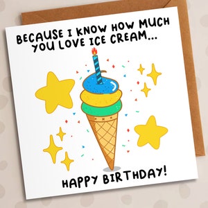 Funny Ice-Cream, Birthday Card, Because I Know How Much You Love Ice Cream, Ice Cream Candle, Happy Birthday, Cool Birthday, Milestone