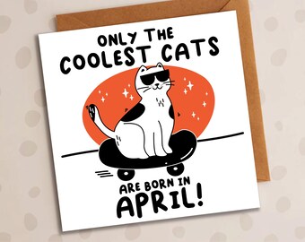Only The Coolest Cats Are Born In April Card, April Birthday, Cat Birthday, Skateboard, Rad Card, Cat Friend, Him, Her