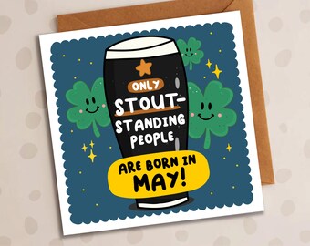 Only Stout-Standing People Are Born In May Card, Birthday Card, Stout, Ale, Beer, Dad, Mum, Bro, Sis, Uncle, Aunt, Nephew, Cousin, Niece
