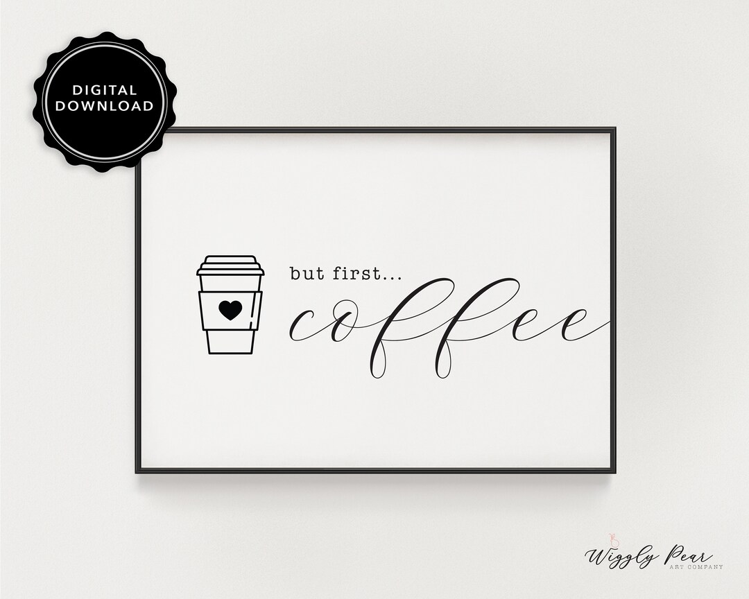 PRINTABLE but First...coffee Sign Digital Download Coffee Wall Art ...