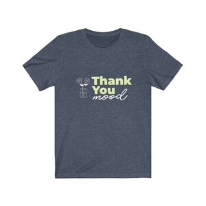 thank you mood t shirt - Unisex T-Shirt