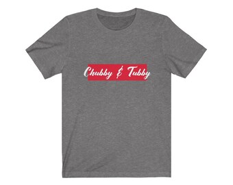 Chubby & Tubby - Unisex T-Shirt