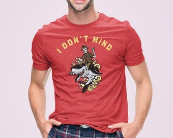 I Don't Mind T Shirt - Unisex T-shirt - Etsy