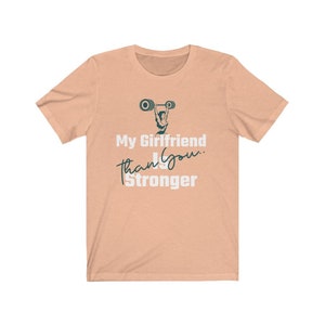 t shirt my girlfriend is stronger than you - Unisex T-Shirt