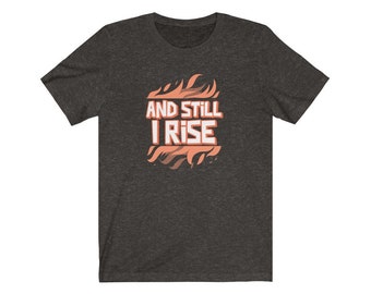 still i rise t shirt - Unisex T-Shirt