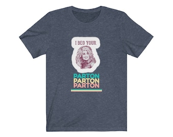 i beg your parton t shirt - Unisex T-Shirt