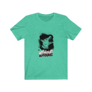 without warning t shirt - Unisex T-Shirt