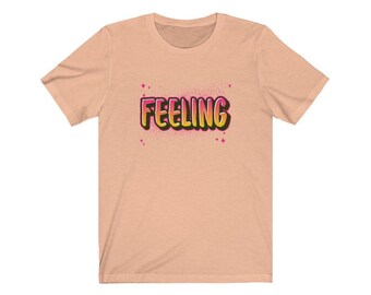 feeling t shirt - Unisex T-Shirt
