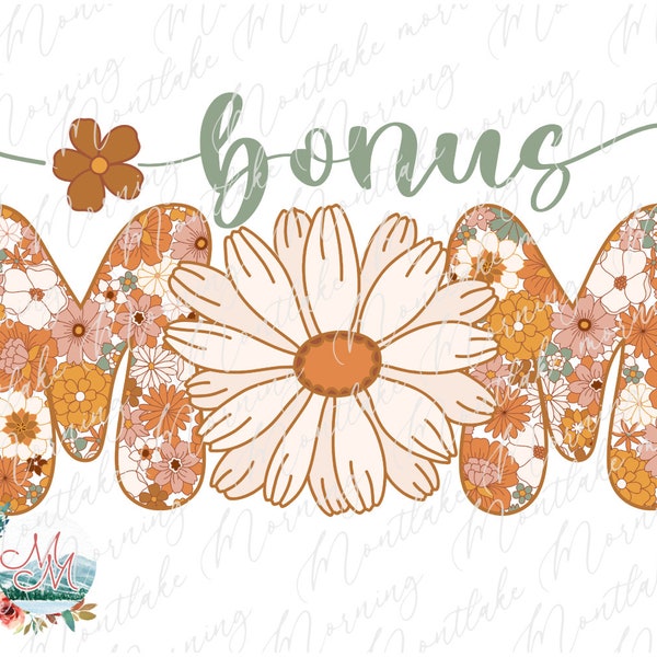 Bonus Mom PNG | Retro Bonus Mama Sublimation | Momma Clipart | Hippie Floral Design | Mother's Day Digital File | Hippy Flower Design