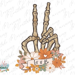 Skeleton Hand Let it Be Floral Peace Sign PNG | Retro Boho Hippie Love Vintage Sublimation T-Shirt Design Digital File | 60s Flower Child