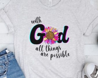 Inspirational Gift T-Shirt | With God All Things Are Possible Gift | Christian Shirt Inspirational | Jesus Shirt | Bible Shirt for Women