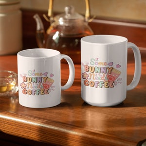 Cute Easter Coffee Mug Gift | Some Bunny Needs Coffee Mug for Cute Easter | Easter Bunny Mug | Gift For Mom | Caffeine Lovers Easter Mug