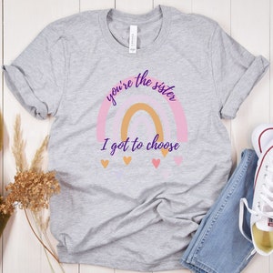 Bestie Shirt, Besties TShirt, Bff Shirts, Sister Tee, Friendship Gift, Bachelorette Gift, Mothers Day Gift You're the sister I got to choose