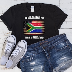 Just a SOUTH AFRICAN Pearl in an AMERICAN World / South African T-Shirt Design