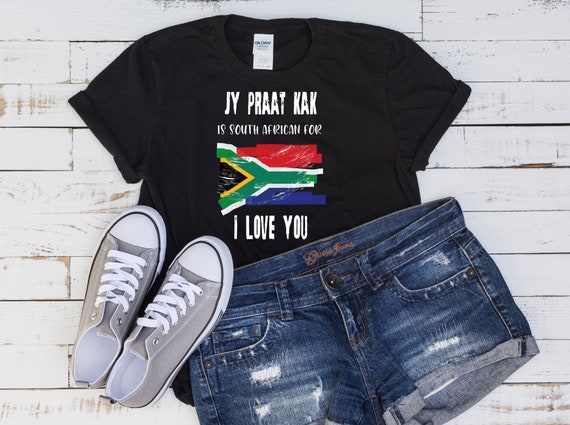 Humorous South African Tshirt Design / Jy Praat Kak is South African for I love you