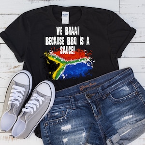 We Braai Because BBQ is a Sauce / Humourous South African Tshirt Print