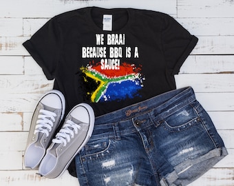 We Braai because BBQ is a Sauce / Humourous South African Tshirt Print