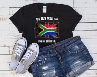 Just a SOUTH AFRICAN Pearl in a BRITISH World / South African T-Shirt Design