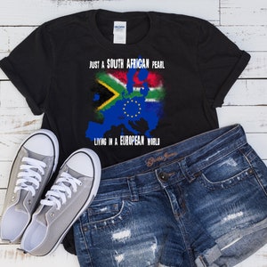 Just a SOUTH AFRICAN Pearl in a EUROPEAN World / South African T-Shirt Design