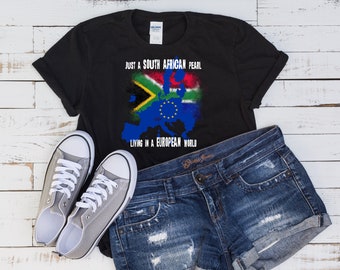 Just a SOUTH AFRICAN Pearl in a EUROPEAN World / South African T-Shirt Design