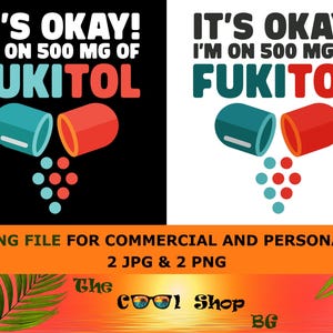 Könnte beinhalten: Grafikdesign mit dem Text "IT'S OKAY! I'M ON 500 MG OF FUKITOL" in Weiß, Türkis und Rot. Das Design enthält eine Illustration einer türkisfarbenen und roten Pillenkapsel mit türkisfarbenen und roten Punkten. Als Schneidedatei verfügbar.