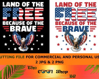 Land Of The Free Because Of The Brave Png, Memorial Day Png, America Png, Patriotic Png, Independence Day Png, Sublimation Cut File, Cricut